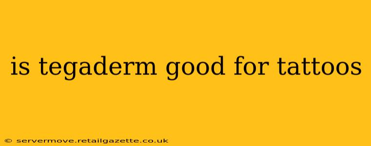 is tegaderm good for tattoos