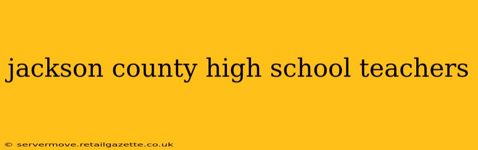 jackson county high school teachers