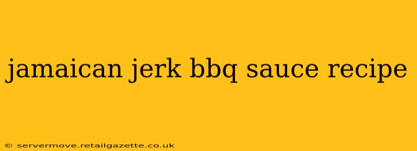 jamaican jerk bbq sauce recipe