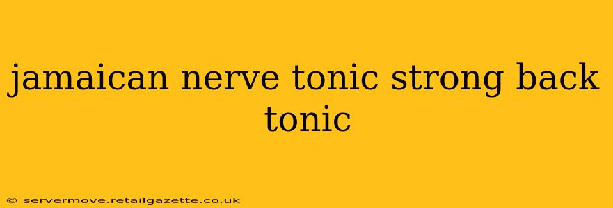 jamaican nerve tonic strong back tonic