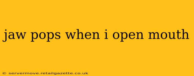 jaw pops when i open mouth