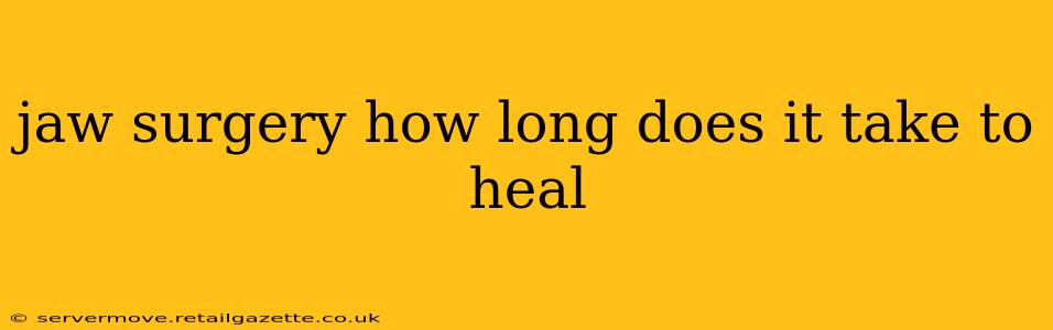 jaw surgery how long does it take to heal