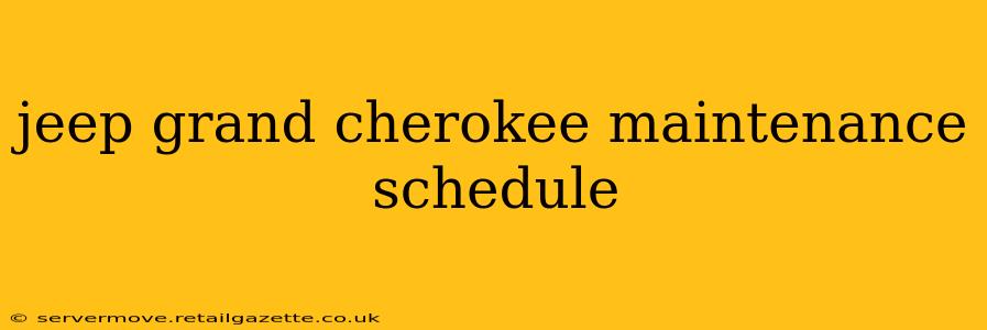 jeep grand cherokee maintenance schedule