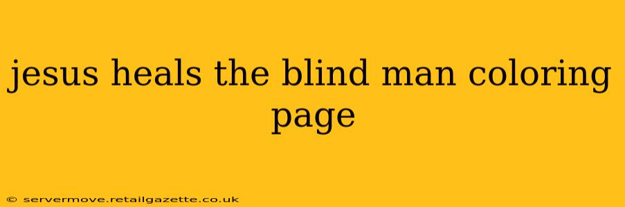 jesus heals the blind man coloring page