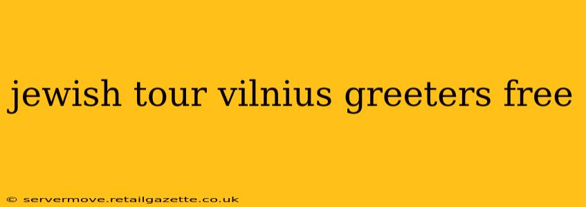 jewish tour vilnius greeters free