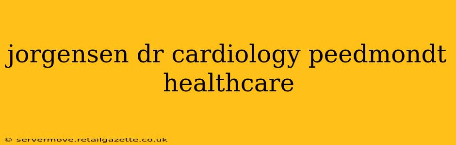 jorgensen dr cardiology peedmondt healthcare