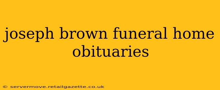 joseph brown funeral home obituaries