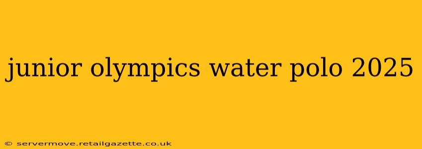 junior olympics water polo 2025