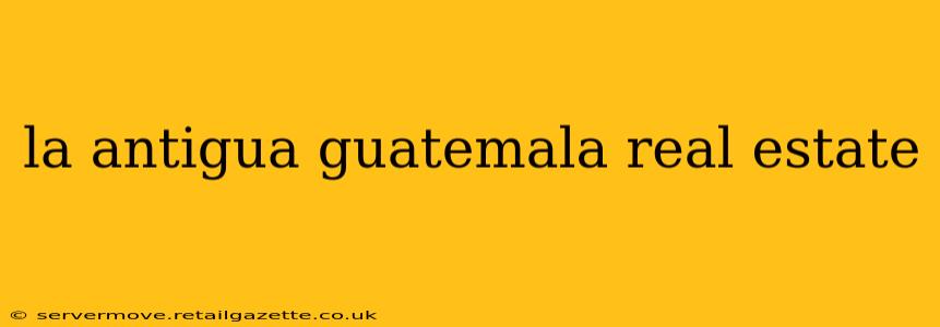 la antigua guatemala real estate