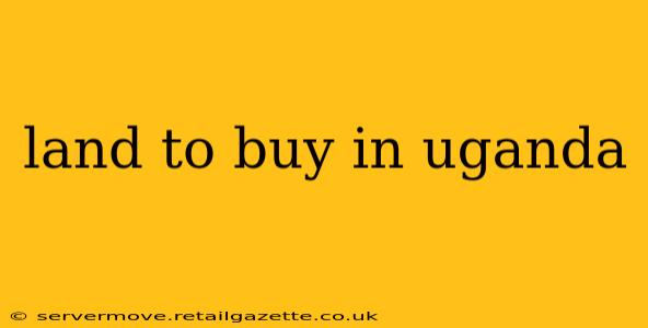 land to buy in uganda