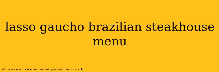 lasso gaucho brazilian steakhouse menu