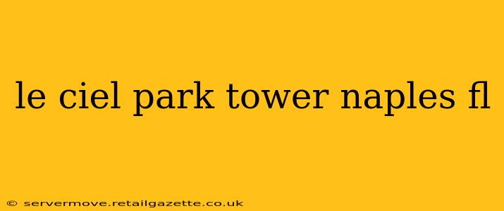 le ciel park tower naples fl
