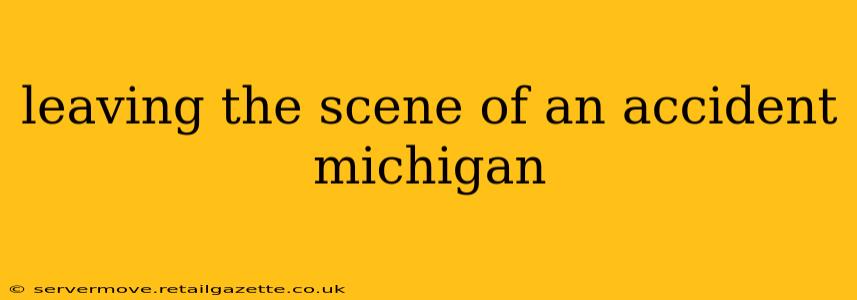 leaving the scene of an accident michigan