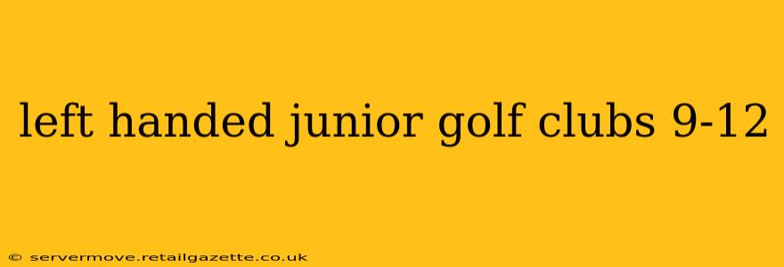 left handed junior golf clubs 9-12