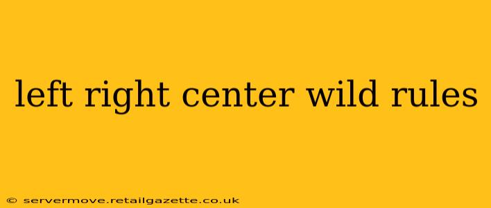 left right center wild rules