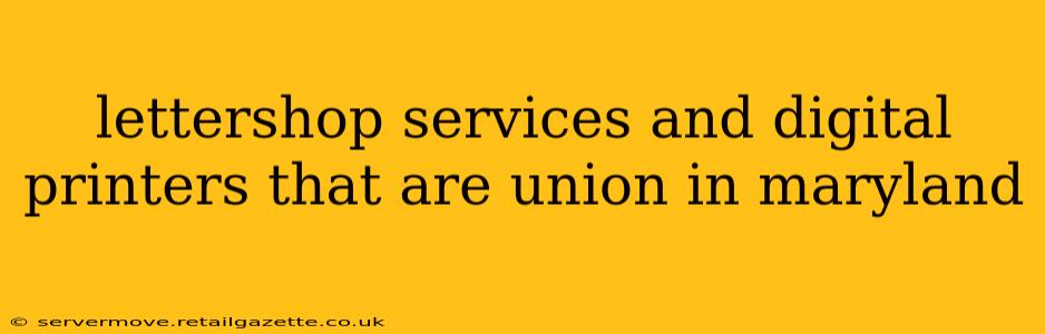 lettershop services and digital printers that are union in maryland