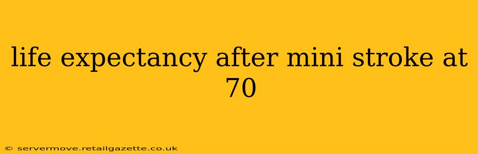 life expectancy after mini stroke at 70