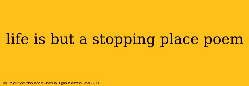 life is but a stopping place poem