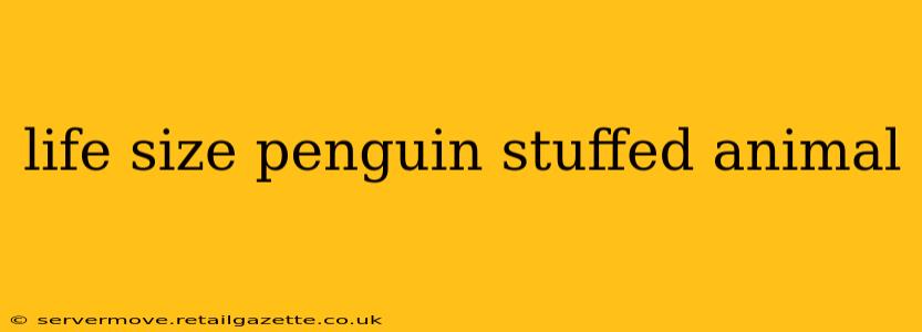 life size penguin stuffed animal