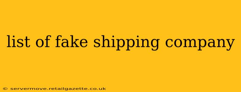 list of fake shipping company