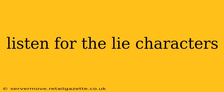 listen for the lie characters