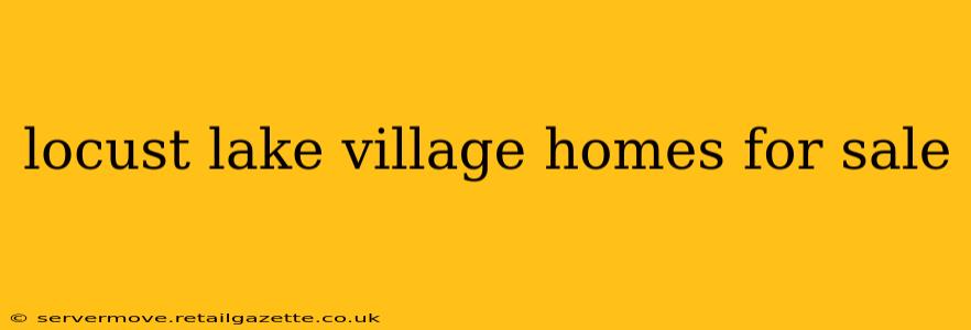 locust lake village homes for sale