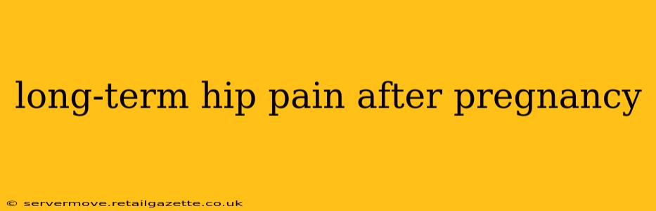 long-term hip pain after pregnancy