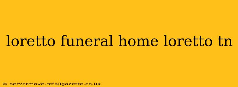 loretto funeral home loretto tn