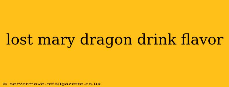 lost mary dragon drink flavor