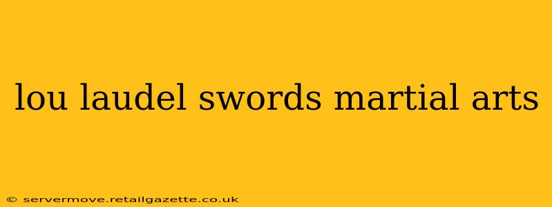 lou laudel swords martial arts