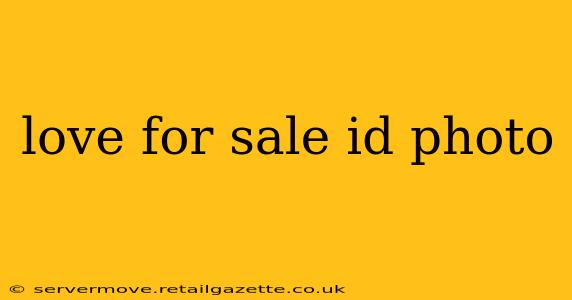 love for sale id photo