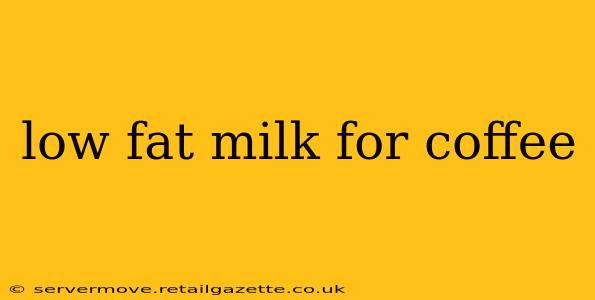 low fat milk for coffee