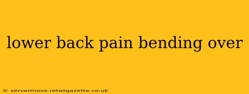 lower back pain bending over