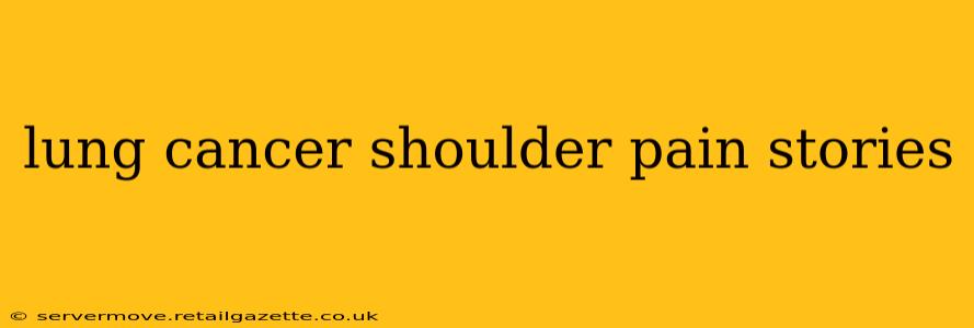 lung cancer shoulder pain stories