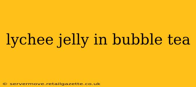 lychee jelly in bubble tea