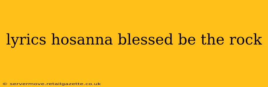 lyrics hosanna blessed be the rock