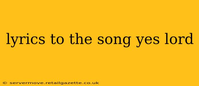 lyrics to the song yes lord
