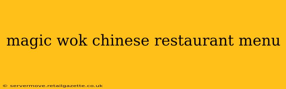 magic wok chinese restaurant menu