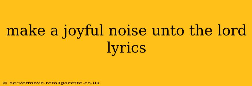 make a joyful noise unto the lord lyrics