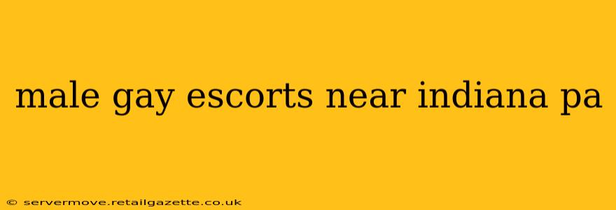 male gay escorts near indiana pa