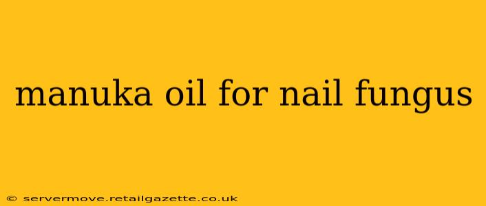 manuka oil for nail fungus