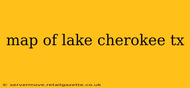 map of lake cherokee tx