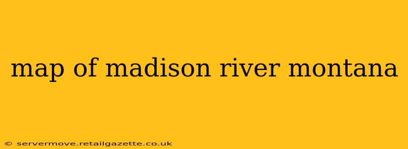 map of madison river montana