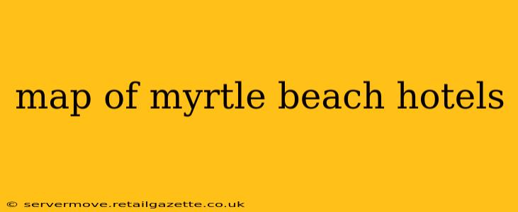 map of myrtle beach hotels