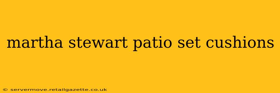 martha stewart patio set cushions
