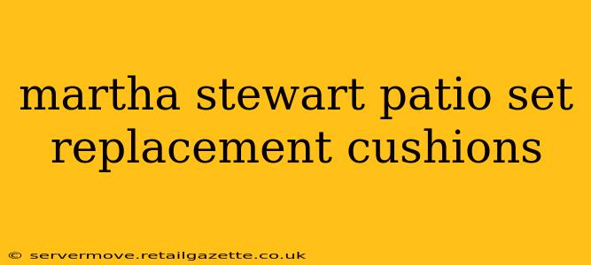 martha stewart patio set replacement cushions