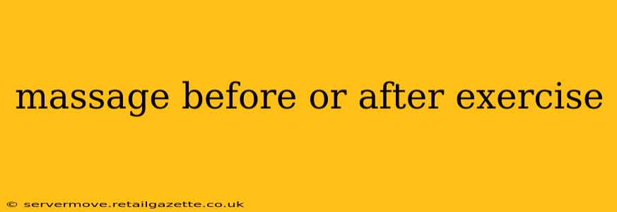 massage before or after exercise