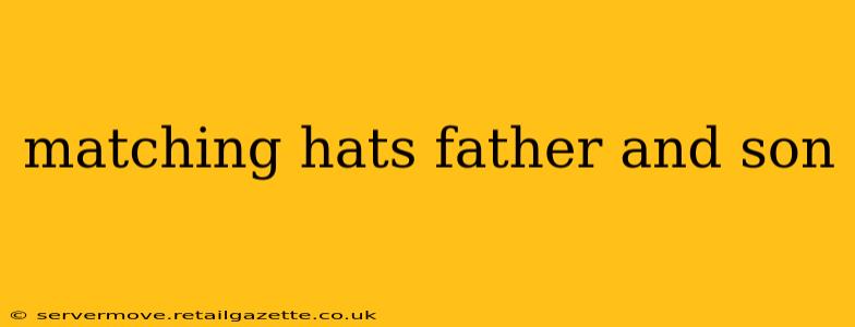matching hats father and son