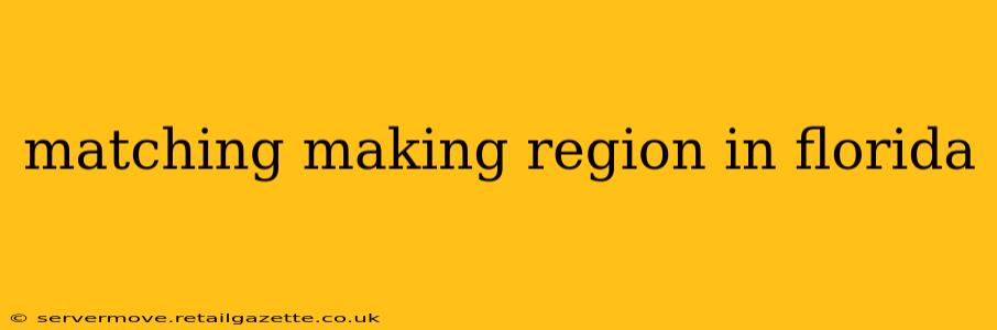 matching making region in florida