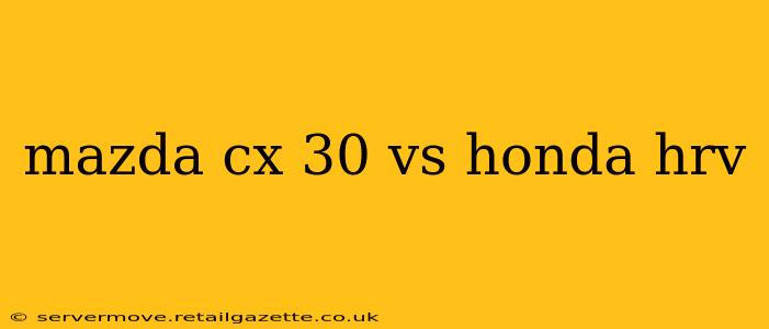 mazda cx 30 vs honda hrv